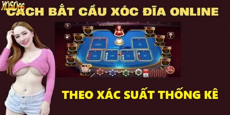 Phương pháp xác suất thống kê giúp bạn chơi xóc đĩa giỏi hơn